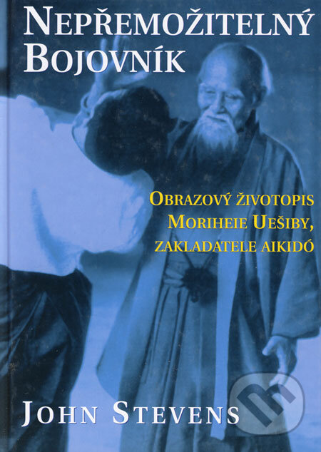 Kniha: Nepřemožitelný bojovník (John Stevens). Fighters Publications, 2006 Kniha: Nepřemožitelný bojovník (John Stevens). Fighters Publications, 2006