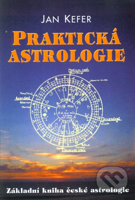 Kniha: Praktická astrologie (Jan Kefer). Votobia, 2000 Kniha: Praktická astrologie (Jan Kefer). Votobia, 2000
