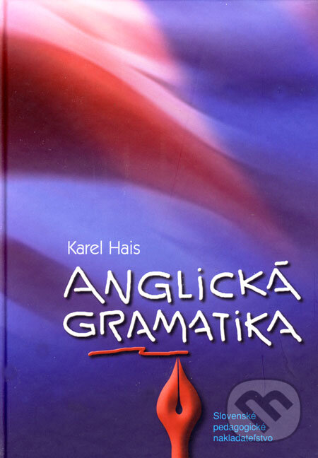 Kniha: Anglická gramatika (Karel Hais). Slovenské pedagogické nakladateľstvo - Mladé letá, 2006 Kniha: Anglická gramatika (Karel Hais). Slovenské pedagogické nakladateľstvo - Mladé letá, 2006