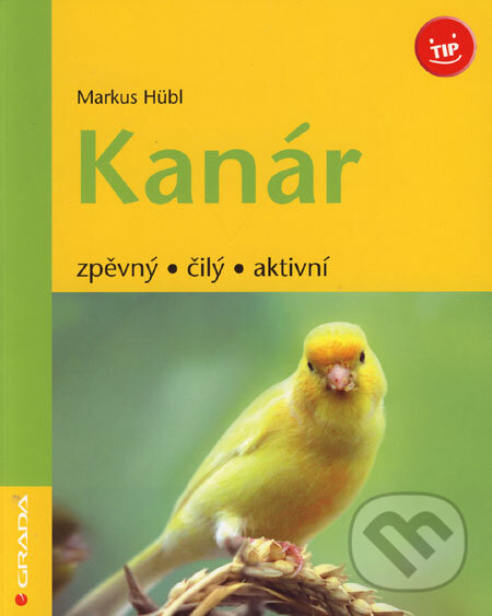 Kniha: Kanár (Markus Hübl). Grada, 2006 Kniha: Kanár (Markus Hübl). Grada, 2006