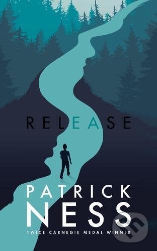 Release - Patrick Ness, Walker books, 2017