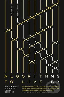 Algorithms To Live By - Brian Christian, HarperCollins, 2017
