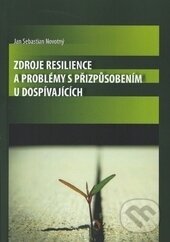 Zdroje resilience a problémy s přizpůsobením u dospívajících - Jan Sebastian Novotný, Ostravská univerzita, 2015
