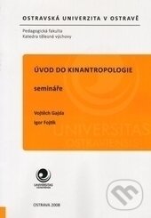 Kniha: Úvod do kinantropologie (Igor Fojtík). Ostravská univerzita, 2008 Kniha: Úvod do kinantropologie (Igor Fojtík). Ostravská univerzita, 2008