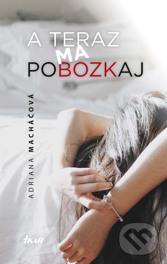 A teraz ma pobozkaj - Adriana Macháčová, Ikar, 2017