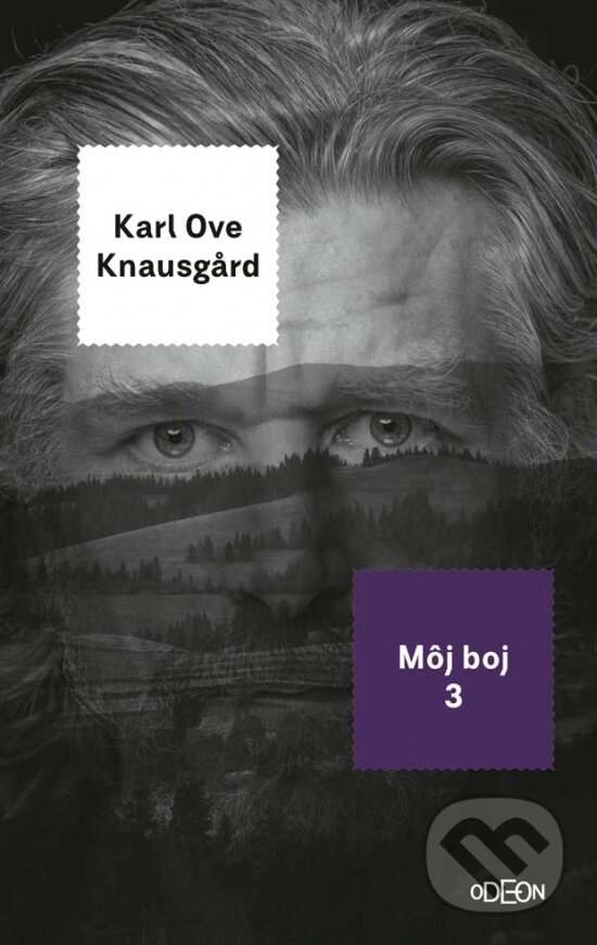Kniha: Môj boj 3. (Karl Ove Knausgard). Odeon, 2017 Kniha: Môj boj 3. (Karl Ove Knausgard). Odeon, 2017