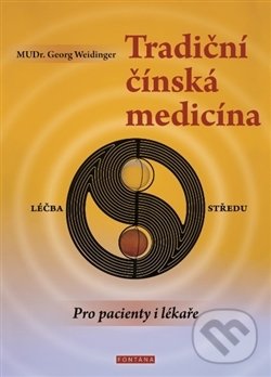 Kniha: Tradiční čínská medicína (Georg Weidinger). Fontána, 2017 Kniha: Tradiční čínská medicína (Georg Weidinger). Fontána, 2017