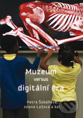 Kniha: Muzeum versus digitální éra (Petra Šobáňová, Jolana Lažová a kolektiv). Univerzita Palackého v Olomouci, 2017 Kniha: Muzeum versus digitální éra (Petra Šobáňová, Jolana Lažová a kolektiv). Univerzita Palackého v Olomouci, 2017