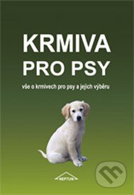 Kniha: Krmiva pro psy (Neptun). Neptun, 2017 Kniha: Krmiva pro psy (Neptun). Neptun, 2017