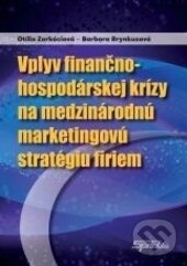 Kniha: Vplyv finančno-hospodárskej krízy na medzinárodnú marketingovú stratégiu firiem (Otília Zorkóciová). Sprint dva, 2012 Kniha: Vplyv finančno-hospodárskej krízy na medzinárodnú marketingovú stratégiu firiem (Otília Zorkóciová). Sprint dva, 2012