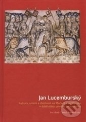 Kniha: Jan Lucemburský (Autorský kolektiv). Ostravská univerzita, 2012 Kniha: Jan Lucemburský (Autorský kolektiv). Ostravská univerzita, 2012