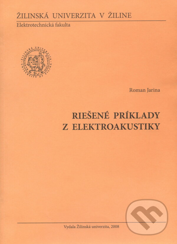 Kniha: Riešené príklady z elektroakustiky (Roman Jarina). EDIS, 2008 Kniha: Riešené príklady z elektroakustiky (Roman Jarina). EDIS, 2008