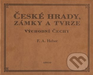 České hrady, zámky a tvrze V. - Franz Alexander Heber, Argo, 2023