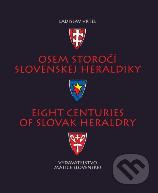 Kniha: Osem storočí slovenskej heraldiky (Ladislav Vrtel). Vydavateľstvo Matice slovenskej, 2017 Kniha: Osem storočí slovenskej heraldiky (Ladislav Vrtel). Vydavateľstvo Matice slovenskej, 2017