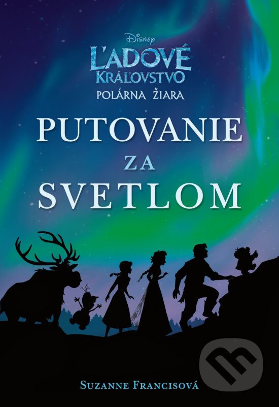Kniha: Ľadové kráľovstvo: Polárna žiara - Putovanie za svetlom (Suzanne Francis). Egmont SK, 2017 Kniha: Ľadové kráľovstvo: Polárna žiara - Putovanie za svetlom (Suzanne Francis). Egmont SK, 2017