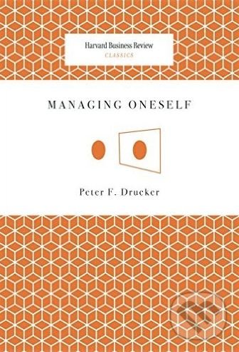 Kniha: Managing Oneself (Peter F. Drucker). Harvard Business Press, 2008 Kniha: Managing Oneself (Peter F. Drucker). Harvard Business Press, 2008