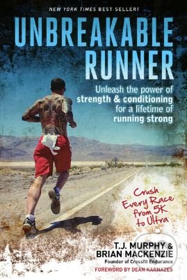Kniha: Unbreakable Runner (T.J. Murphy a Brian MacKenzie). Velo Press, 2014 Kniha: Unbreakable Runner (T.J. Murphy a Brian MacKenzie). Velo Press, 2014