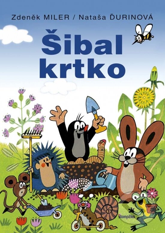 Kniha: Šibal krtko (3. vydanie) (Nataša Ďurinová a Zdeněk Miler). Stonožka, 2017 Kniha: Šibal krtko (3. vydanie) (Nataša Ďurinová a Zdeněk Miler). Stonožka, 2017
