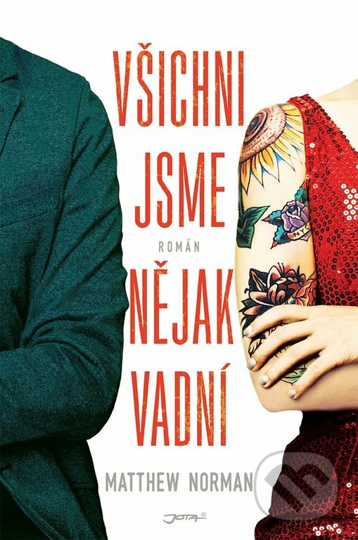 Kniha: Všichni jsme nějak vadní (Matthew Norman). Jota, 2017 Kniha: Všichni jsme nějak vadní (Matthew Norman). Jota, 2017