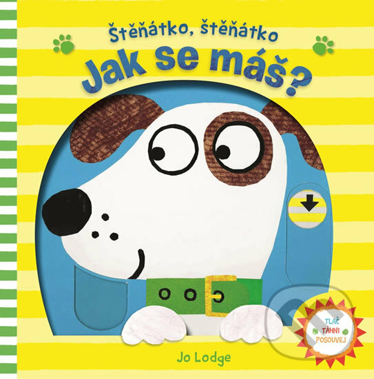 Kniha: Štěňátko, štěňátko: Jak se máš? (Svojtka&Co.). Svojtka&Co., 2017 Kniha: Štěňátko, štěňátko: Jak se máš? (Svojtka&Co.). Svojtka&Co., 2017