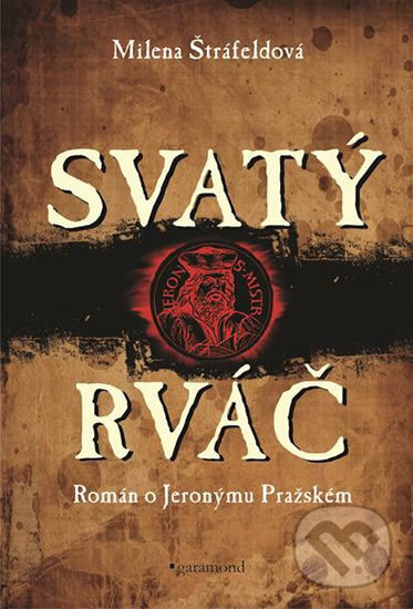 Kniha: Svatý rváč (Milena Štráfeldová). Garamond, 2017 Kniha: Svatý rváč (Milena Štráfeldová). Garamond, 2017