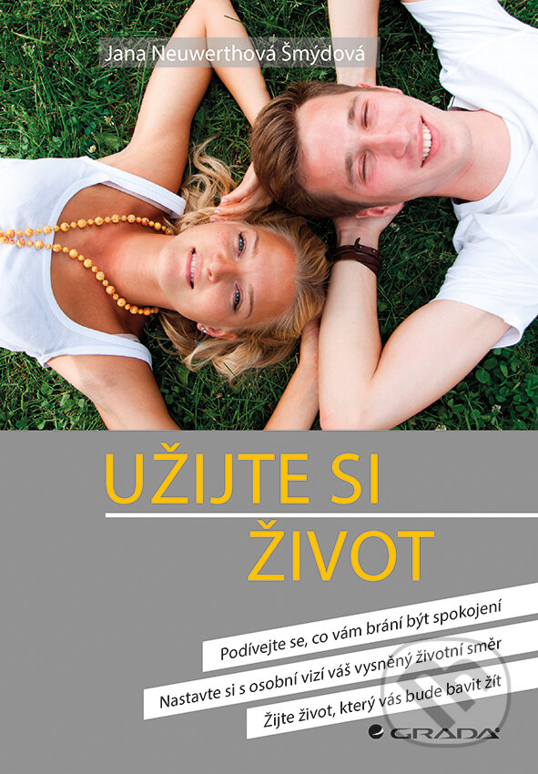 Kniha: Užijte si život (Jana Neuwerthová Šmýdová). Grada, 2017 Kniha: Užijte si život (Jana Neuwerthová Šmýdová). Grada, 2017