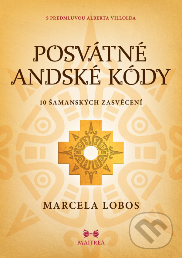 E-kniha: Posvátné andské kódy (Marcela Lobos). Maitrea, 2024 E-kniha: Posvátné andské kódy (Marcela Lobos). Maitrea, 2024