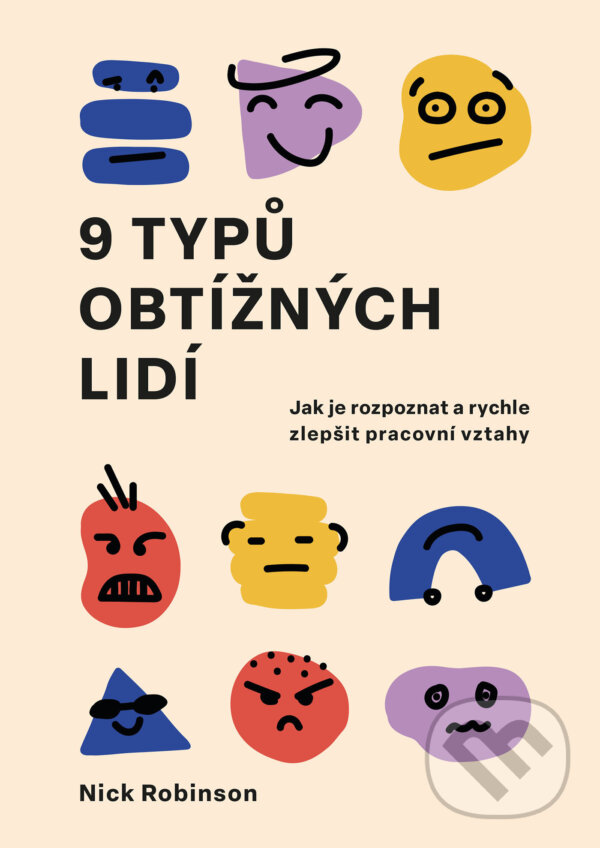 E-kniha: 9 typů obtížných lidí (Nick Robinson). Management Press, 2024 E-kniha: 9 typů obtížných lidí (Nick Robinson). Management Press, 2024