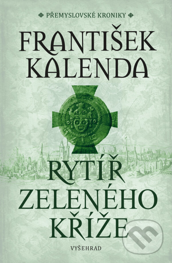 E-kniha: Rytíř zeleného kříže (František Kalenda). Vyšehrad, 2024 E-kniha: Rytíř zeleného kříže (František Kalenda). Vyšehrad, 2024