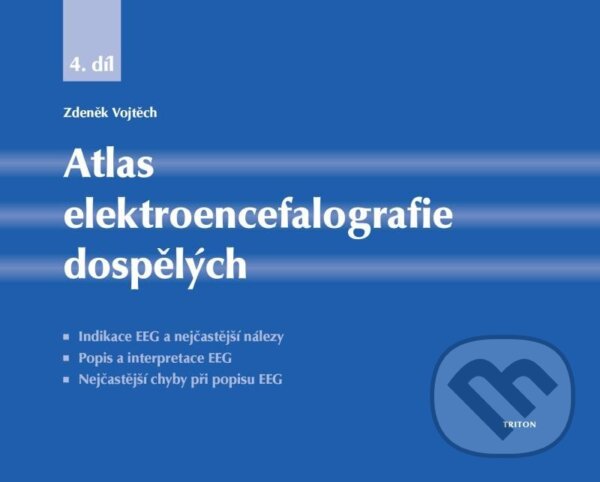 Kniha: Atlas elektroencefalografie dospělých (Zdeněk Vojtěch). Triton, 2024 Kniha: Atlas elektroencefalografie dospělých (Zdeněk Vojtěch). Triton, 2024