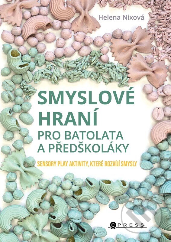 Kniha: Smyslové hraní pro batolata a předškoláky (Helena Nixová). CPRESS, 2024 Kniha: Smyslové hraní pro batolata a předškoláky (Helena Nixová). CPRESS, 2024