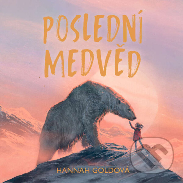 Audiokniha: Poslední medvěd (Hannah Gold). Tympanum, 2024 Audiokniha: Poslední medvěd (Hannah Gold). Tympanum, 2024