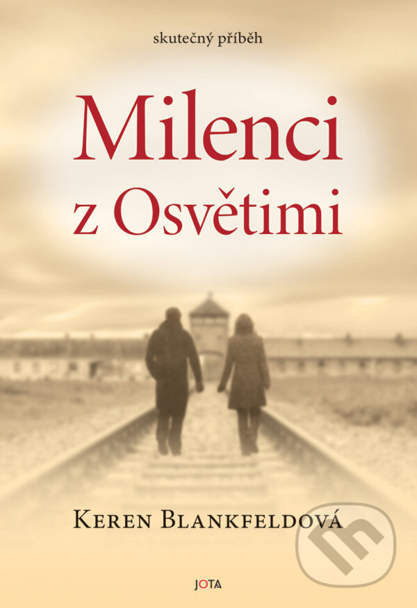 E-kniha: Milenci z Osvětimi (Keren Blankfeld). Jota, 2024 E-kniha: Milenci z Osvětimi (Keren Blankfeld). Jota, 2024