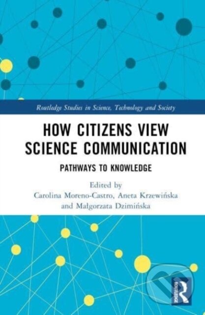 Kniha: How Citizens View Science Communication (Routledge). Routledge, 2024 Kniha: How Citizens View Science Communication (Routledge). Routledge, 2024