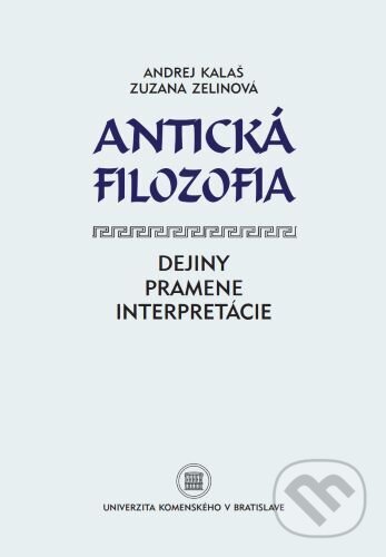 Kniha: Antická filozofia (Andrej Kalaš). Univerzita Komenského Bratislava, 2023 Kniha: Antická filozofia (Andrej Kalaš). Univerzita Komenského Bratislava, 2023