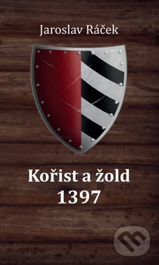 Kniha: Kořist a žold 1397 (Jaroslav Ráček). Powerprint, 2024 Kniha: Kořist a žold 1397 (Jaroslav Ráček). Powerprint, 2024