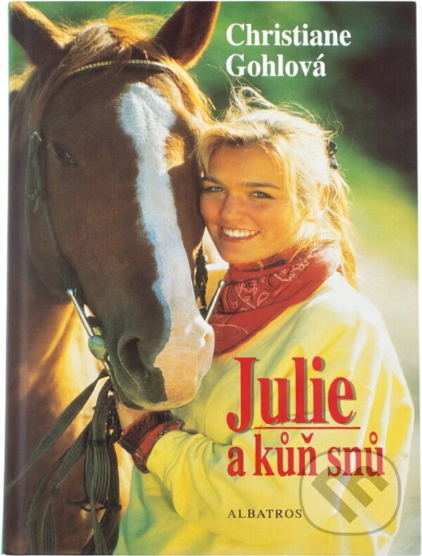 Kniha: Julie a kůň snů (Christiane Gohl). , 2000 Kniha: Julie a kůň snů (Christiane Gohl). , 2000