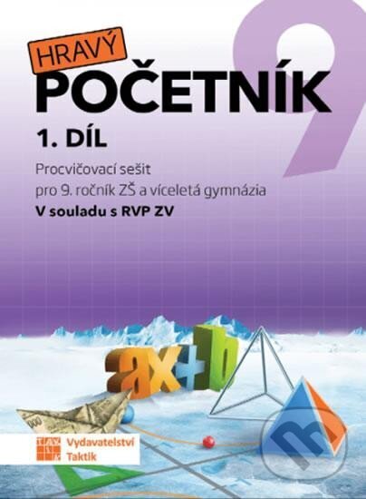 Kniha: Hravý početník 9 - 1. díl (Taktik). Taktik, 2024 Kniha: Hravý početník 9 - 1. díl (Taktik). Taktik, 2024