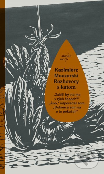 Kniha: Rozhovory s katom (Kazimierz Moczarski). Absynt, 2017 Kniha: Rozhovory s katom (Kazimierz Moczarski). Absynt, 2017