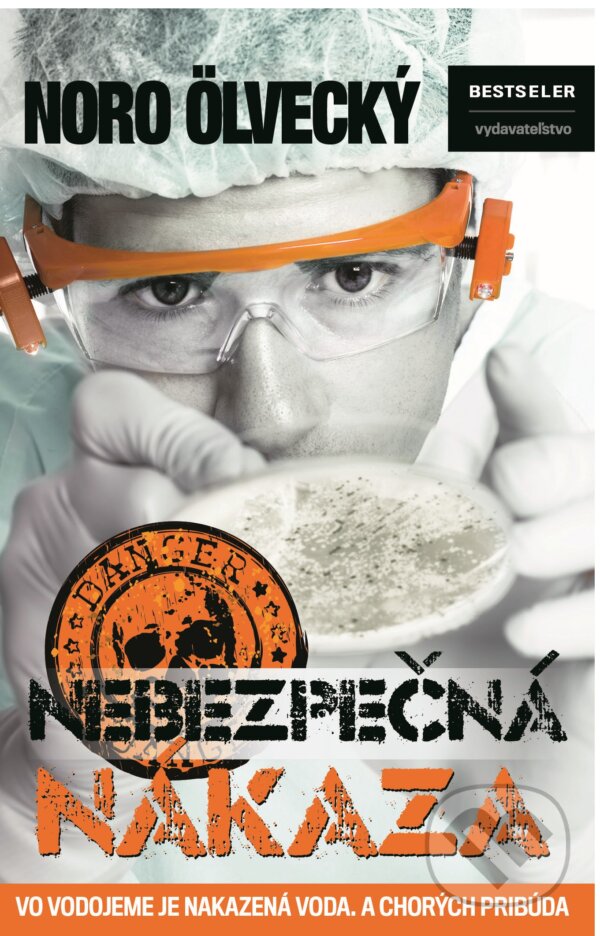 Kniha: Nebezpečná nákaza (Noro Ölvecký). BESTSELLER, 2017 Kniha: Nebezpečná nákaza (Noro Ölvecký). BESTSELLER, 2017