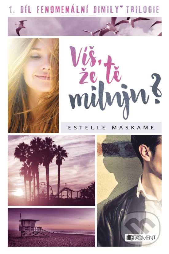 Kniha: Víš, že tě miluju? (Estelle Maskame). Nakladatelství Fragment, 2017 Kniha: Víš, že tě miluju? (Estelle Maskame). Nakladatelství Fragment, 2017