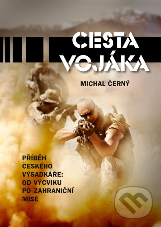 Kniha: Cesta vojáka (Michal Černý). CPRESS, 2017 Kniha: Cesta vojáka (Michal Černý). CPRESS, 2017