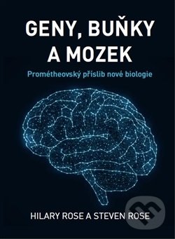 Kniha: Geny, buňky a mozek (Hillary Rose a Steven Rose). Emitos, 2017 Kniha: Geny, buňky a mozek (Hillary Rose a Steven Rose). Emitos, 2017