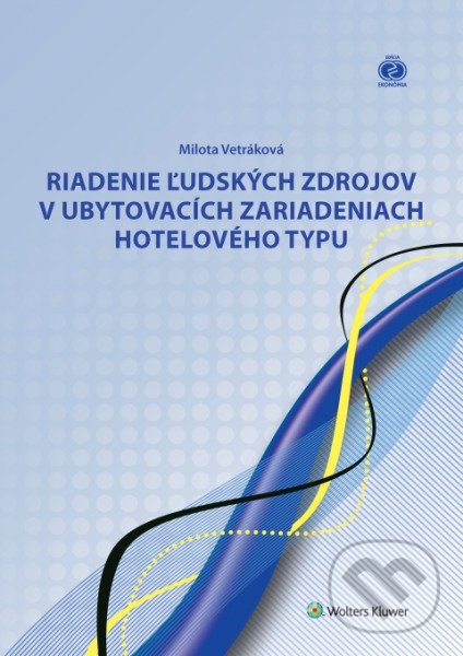 Kniha: Riadenie ľudských zdrojov v ubytovacích zariadeniach hotelového typu (Milota Vetráková). Wolters Kluwer, 2017 Kniha: Riadenie ľudských zdrojov v ubytovacích zariadeniach hotelového typu (Milota Vetráková). Wolters Kluwer, 2017