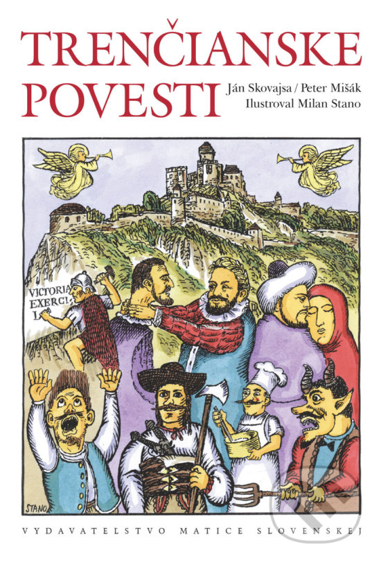 Trenčianske povesti - Peter Mišák, Ján Skovajsa, Milan Stano (ilustrácie), Vydavateľstvo Matice slovenskej, 2017