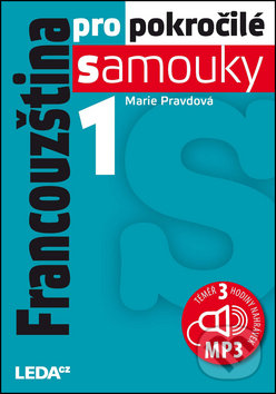 Kniha: Francouzština pro pokročilé samouky 1 + CDmp3 (Marie Pravdová). Leda, 2017 Kniha: Francouzština pro pokročilé samouky 1 + CDmp3 (Marie Pravdová). Leda, 2017