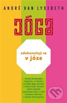 Kniha: Zdokonaluji se v józe (André Van Lysebeth). Argo, 2017 Kniha: Zdokonaluji se v józe (André Van Lysebeth). Argo, 2017