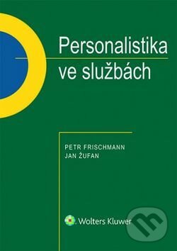 Kniha: Personalistika ve službách (Petr Frischmann). Wolters Kluwer ČR, 2017 Kniha: Personalistika ve službách (Petr Frischmann). Wolters Kluwer ČR, 2017