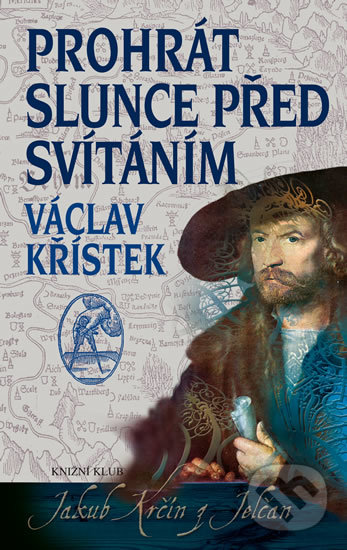 Kniha: Prohrát slunce před svítáním (Václav Křístek). Knižní klub, 2017 Kniha: Prohrát slunce před svítáním (Václav Křístek). Knižní klub, 2017