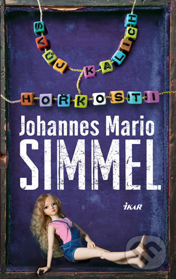 Kniha: Svůj kalich hořkosti (Johannes Mario Simmel). Ikar CZ, 2017 Kniha: Svůj kalich hořkosti (Johannes Mario Simmel). Ikar CZ, 2017